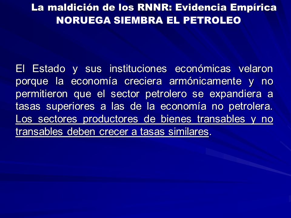 La maldición de los RNNR: Evidencia Empírica NORUEGA SIEMBRA EL PETROLEO