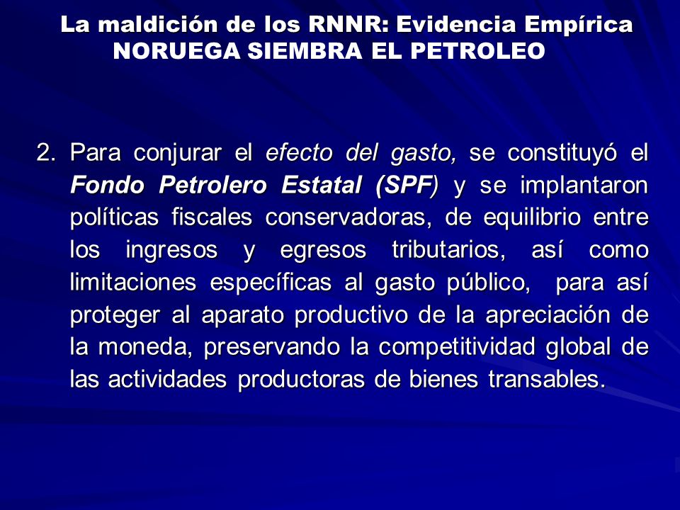 La maldición de los RNNR: Evidencia Empírica NORUEGA SIEMBRA EL PETROLEO