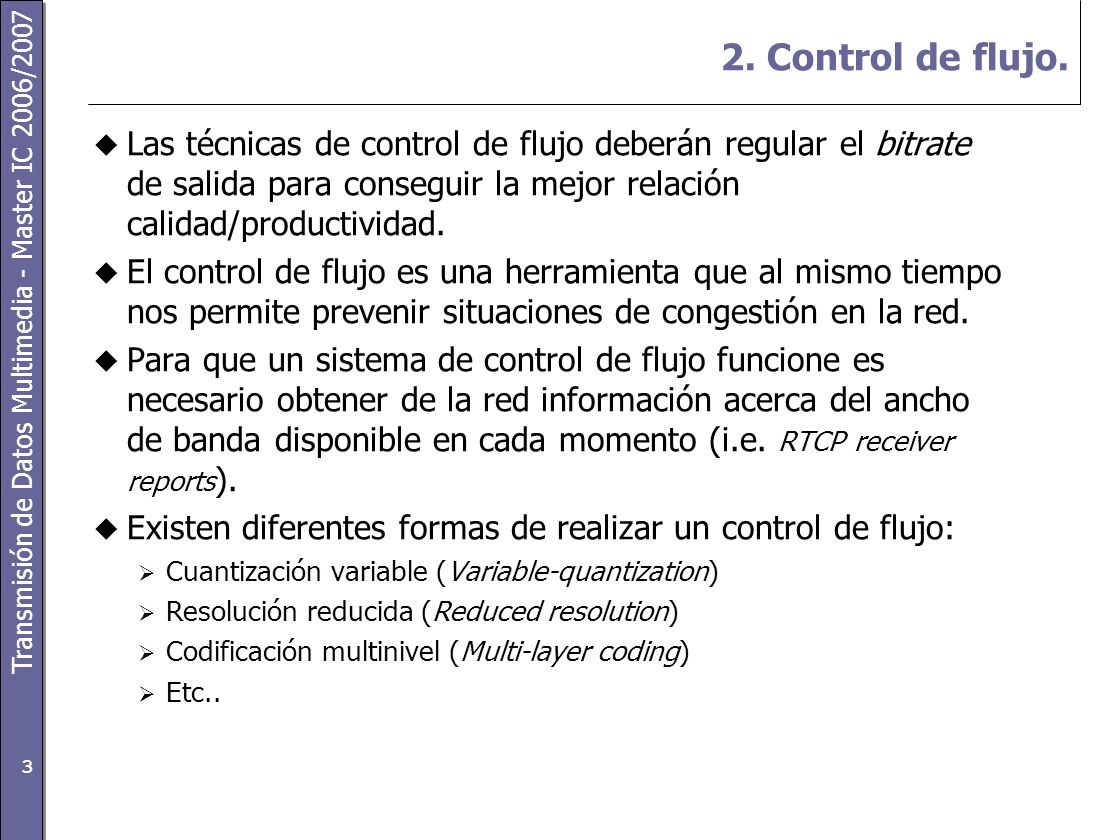 2. Control de flujo. Las técnicas de control de flujo deberán regular el bitrate de salida para conseguir la mejor relación calidad/productividad.