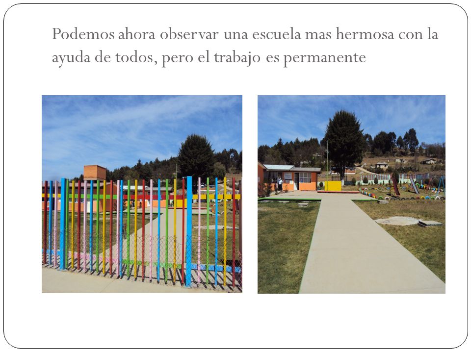Podemos ahora observar una escuela mas hermosa con la ayuda de todos, pero el trabajo es permanente