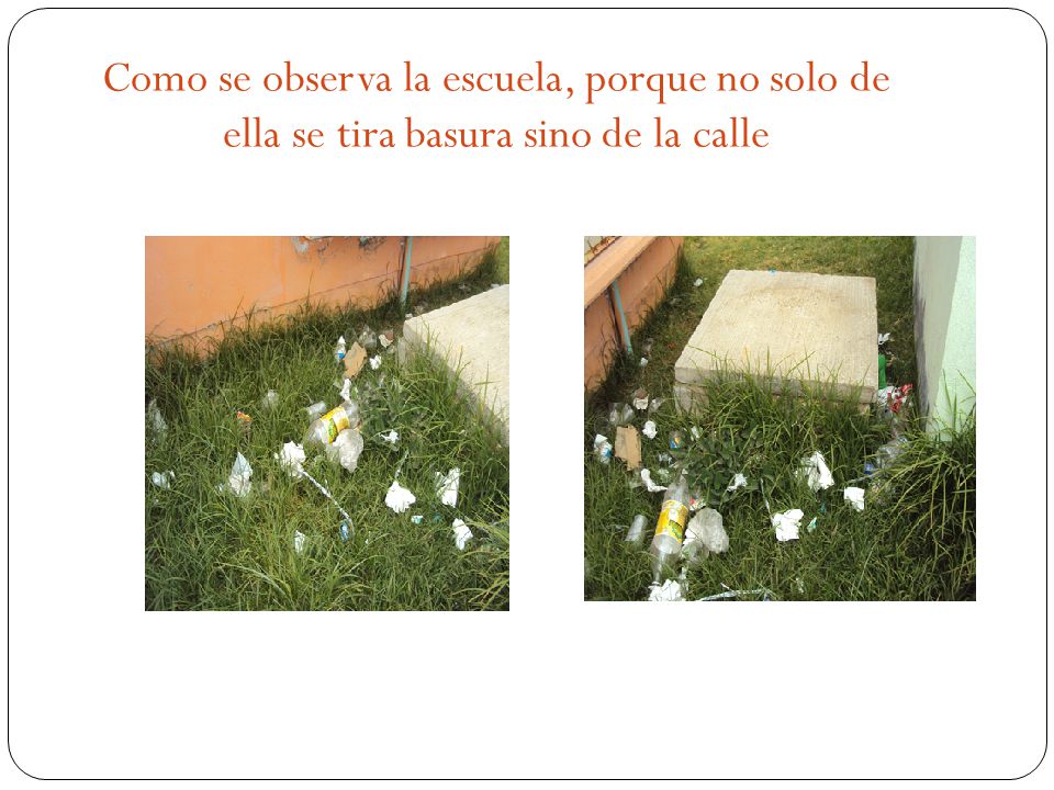 Como se observa la escuela, porque no solo de ella se tira basura sino de la calle