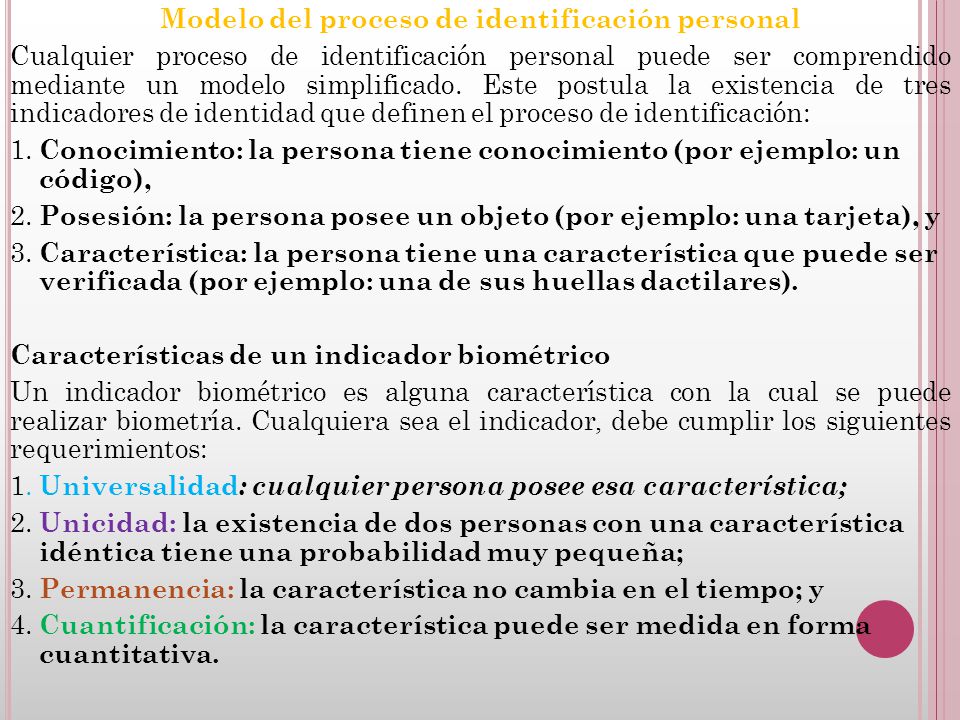 Modelo del proceso de identificación personal Cualquier proceso de identificación personal puede ser comprendido mediante un modelo simplificado.