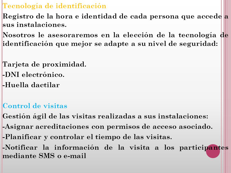 Tecnología de identificación Registro de la hora e identidad de cada persona que accede a sus instalaciones.