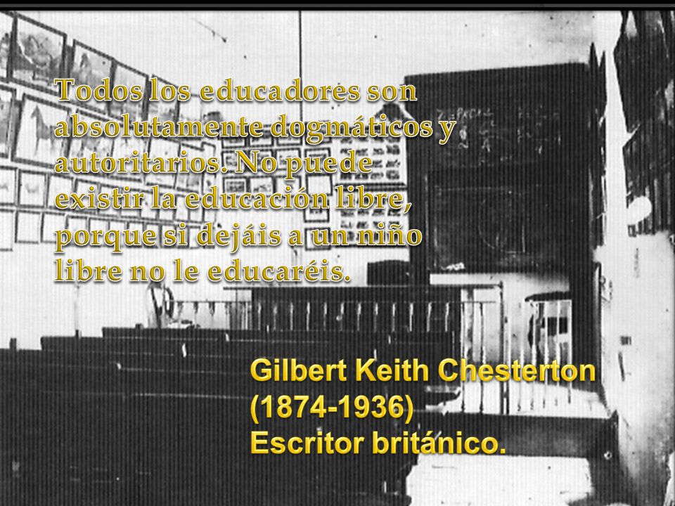 Todos los educadores son absolutamente dogmáticos y autoritarios