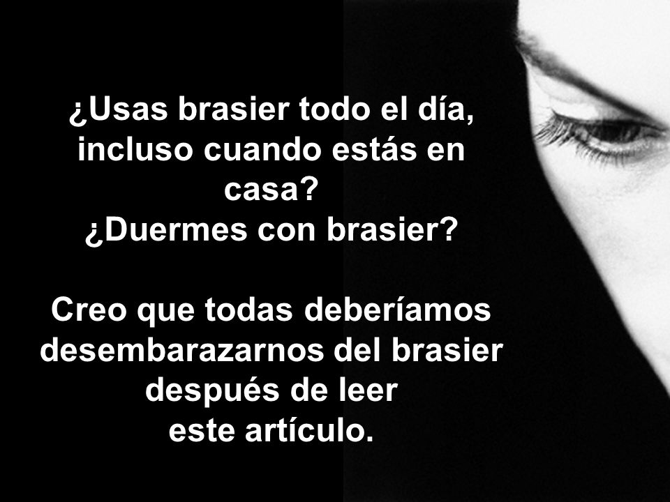¿Usas brasier todo el día, incluso cuando estás en casa