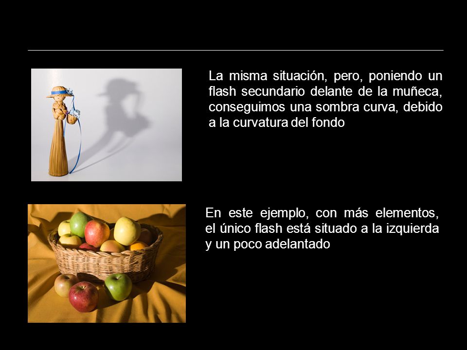 La misma situación, pero, poniendo un flash secundario delante de la muñeca, conseguimos una sombra curva, debido a la curvatura del fondo