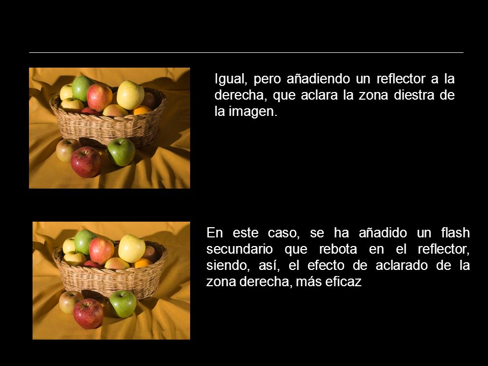 Igual, pero añadiendo un reflector a la derecha, que aclara la zona diestra de la imagen.