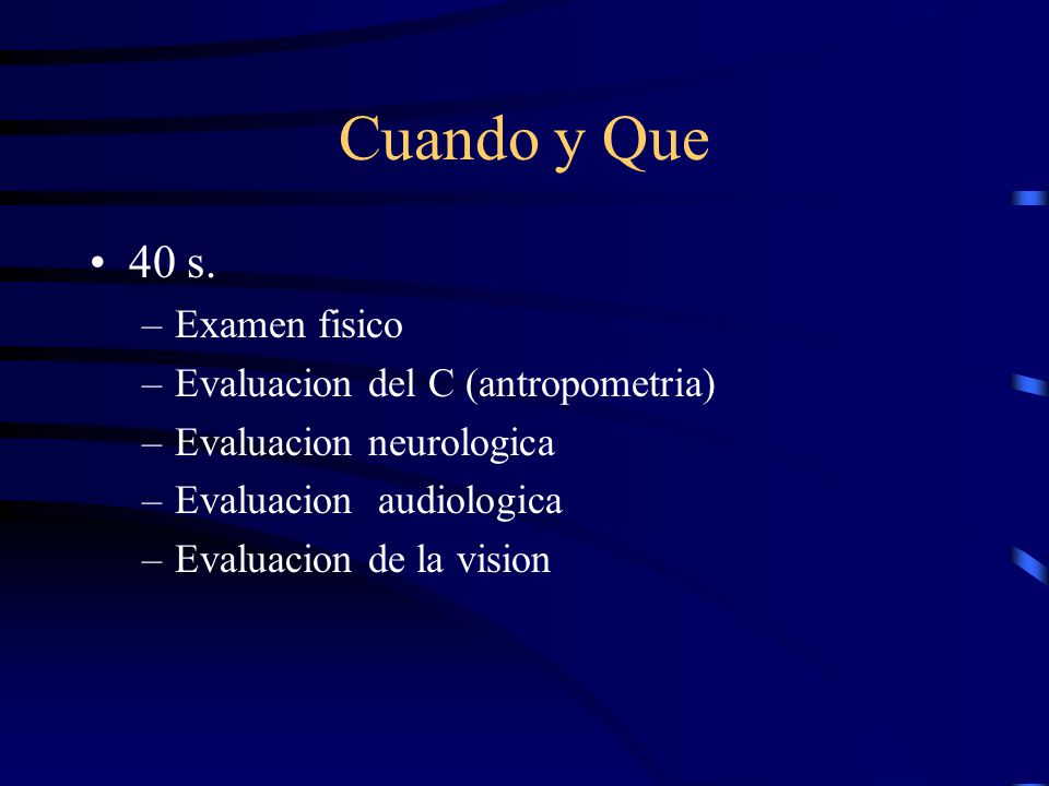 Cuando y Que 40 s. Examen fisico Evaluacion del C (antropometria)