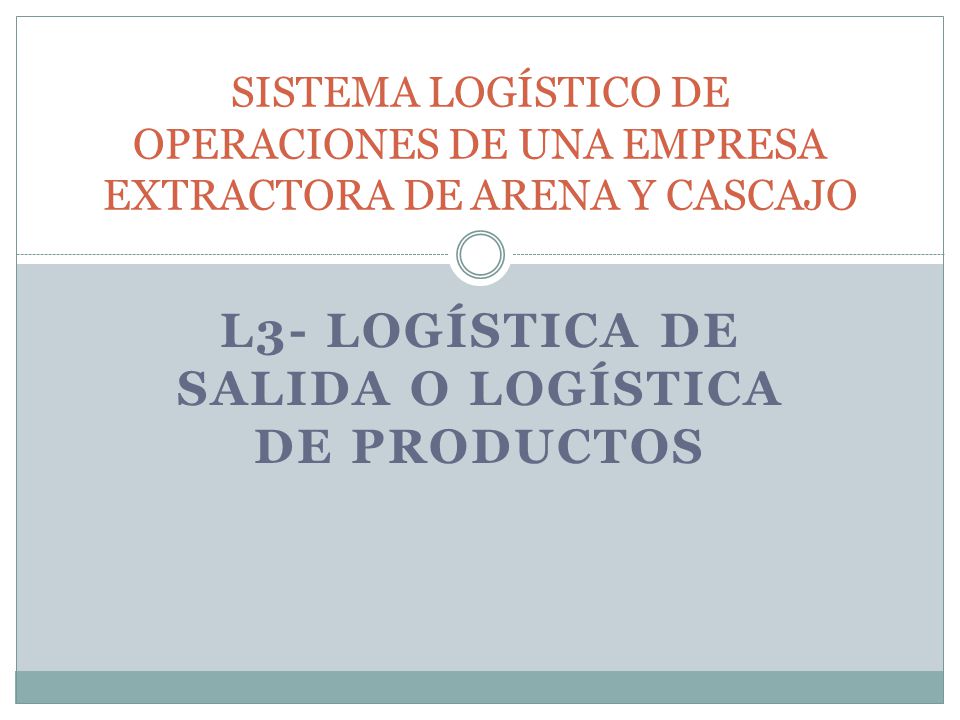 L3- LOGÍSTICA DE SALIDA O LOGÍSTICA DE PRODUCTOS