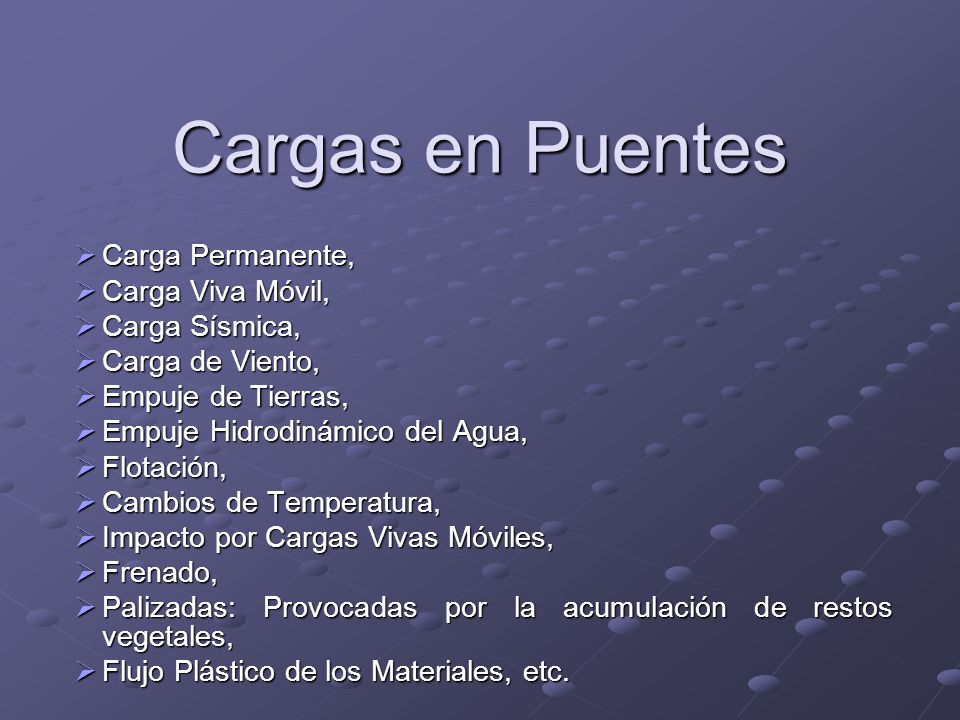 Cargas en Puentes Carga Permanente, Carga Viva Móvil, Carga Sísmica,