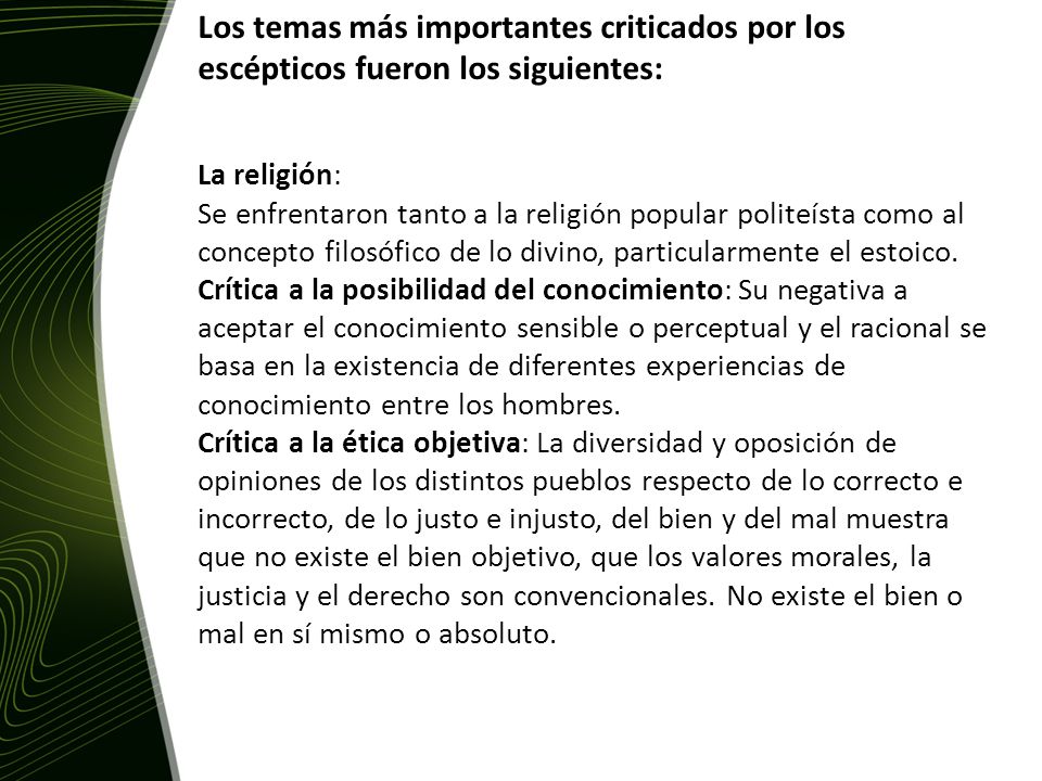 Los temas más importantes criticados por los escépticos fueron los siguientes: