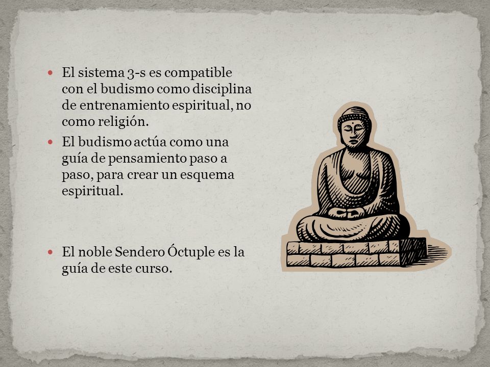 El sistema 3-s es compatible con el budismo como disciplina de entrenamiento espiritual, no como religión.