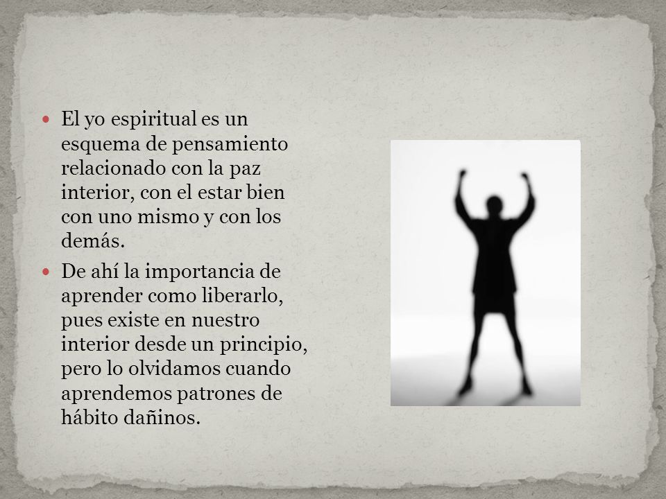 El yo espiritual es un esquema de pensamiento relacionado con la paz interior, con el estar bien con uno mismo y con los demás.