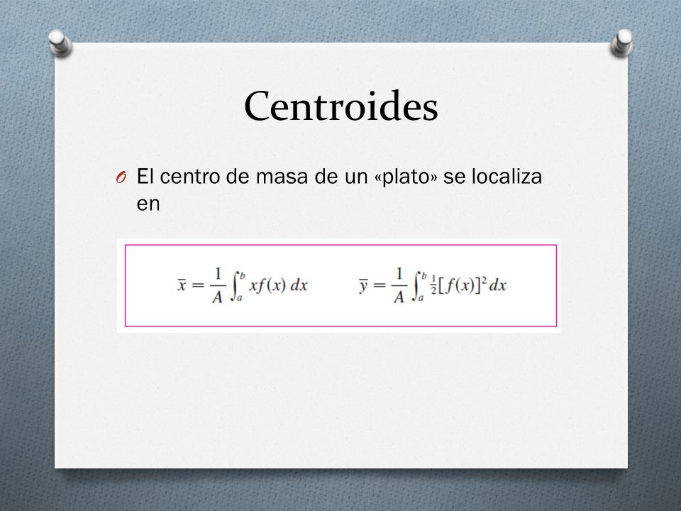 Centroides El centro de masa de un «plato» se localiza en