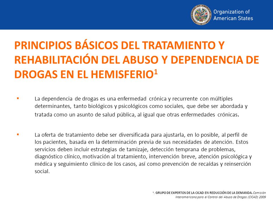 PRINCIPIOS BÁSICOS DEL TRATAMIENTO Y REHABILITACIÓN DEL ABUSO Y DEPENDENCIA DE DROGAS EN EL HEMISFERIO1