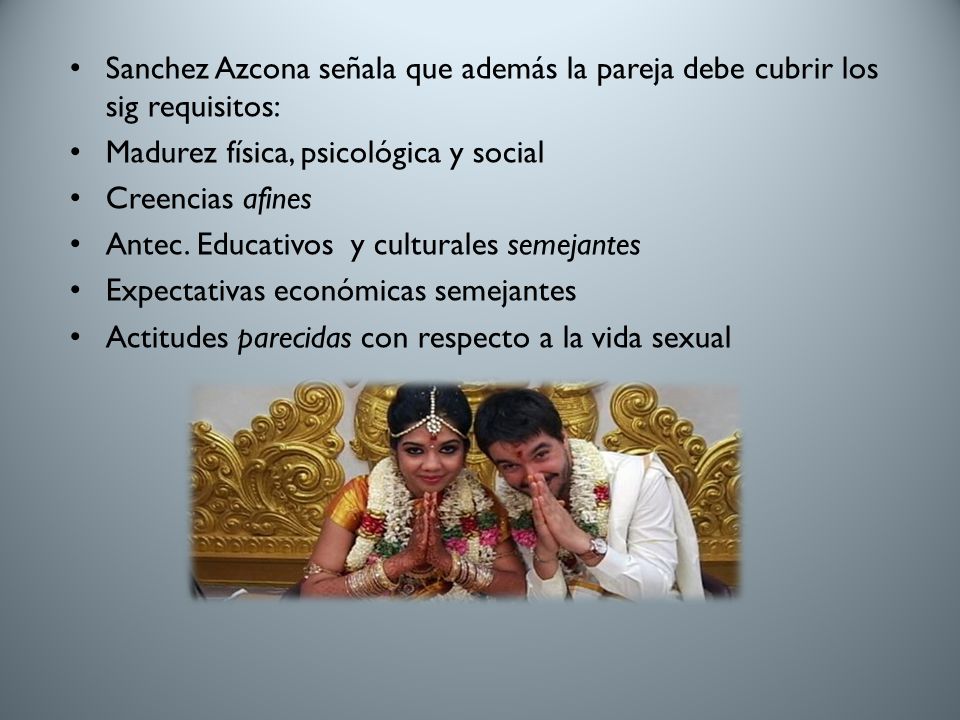 Sanchez Azcona señala que además la pareja debe cubrir los sig requisitos: