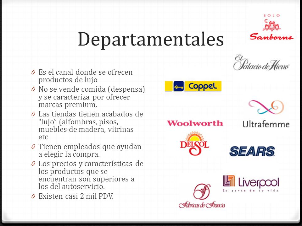 Departamentales Es el canal donde se ofrecen productos de lujo