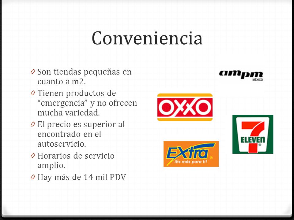 Conveniencia Son tiendas pequeñas en cuanto a m2.