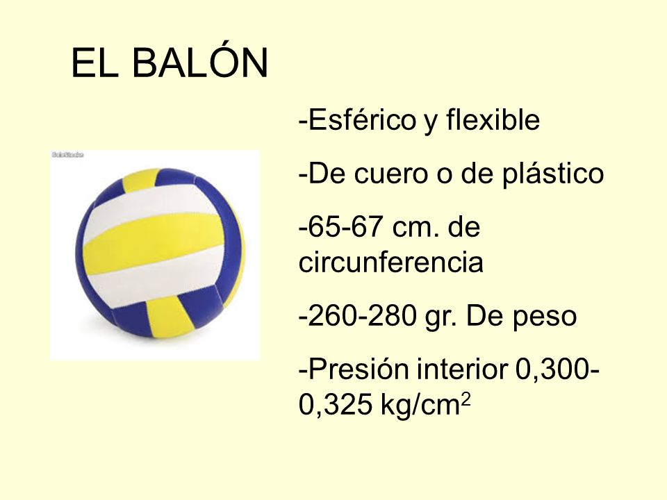 EL BALÓN -Esférico y flexible -De cuero o de plástico
