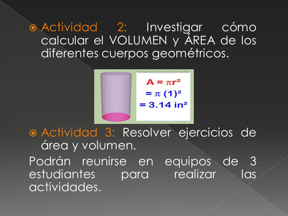 Actividad 2: Investigar cómo calcular el VOLUMEN y ÁREA de los diferentes cuerpos geométricos.