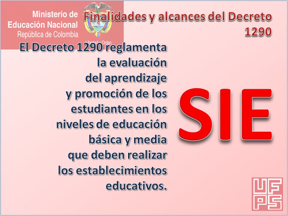 SIE Finalidades y alcances del Decreto 1290 El Decreto 1290 reglamenta