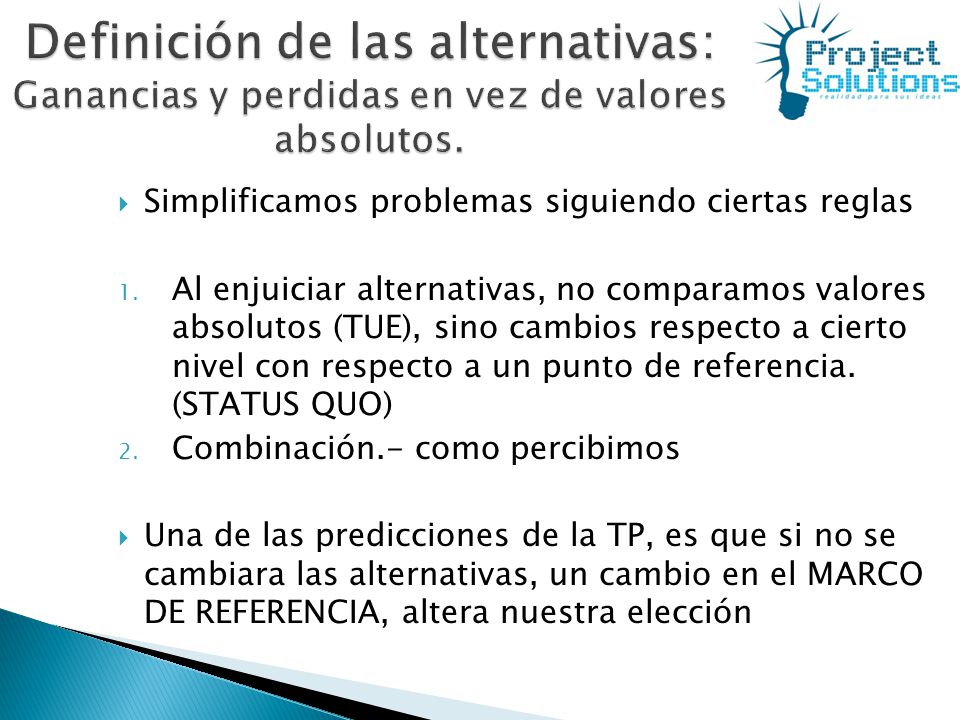 Definición de las alternativas: Ganancias y perdidas en vez de valores absolutos.