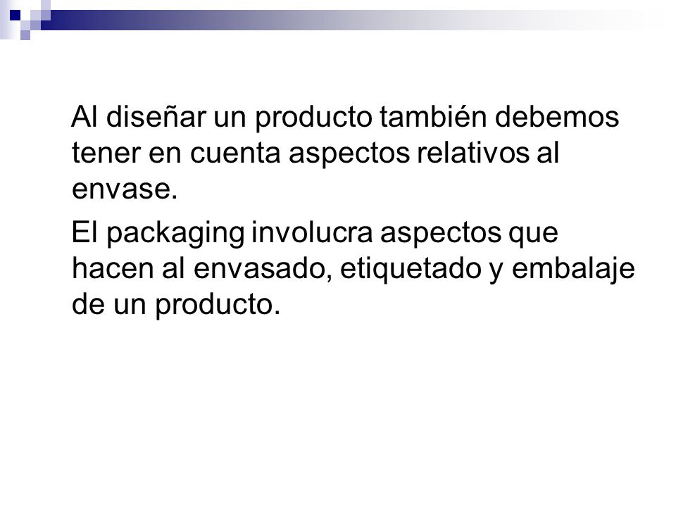Al diseñar un producto también debemos tener en cuenta aspectos relativos al envase.