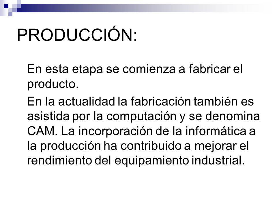 PRODUCCIÓN: En esta etapa se comienza a fabricar el producto.