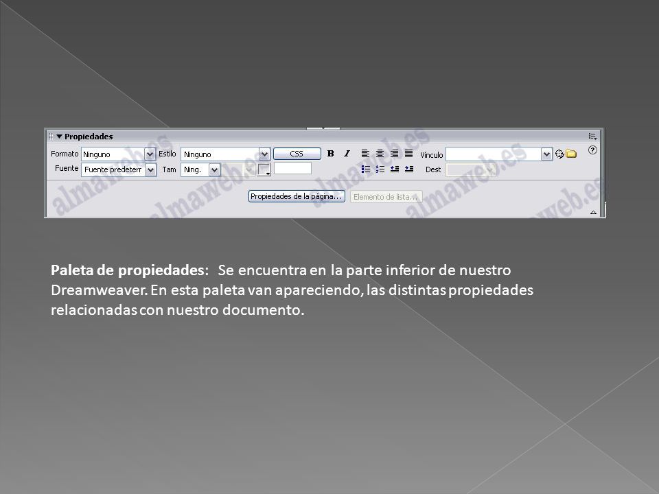 Paleta de propiedades: Se encuentra en la parte inferior de nuestro Dreamweaver.