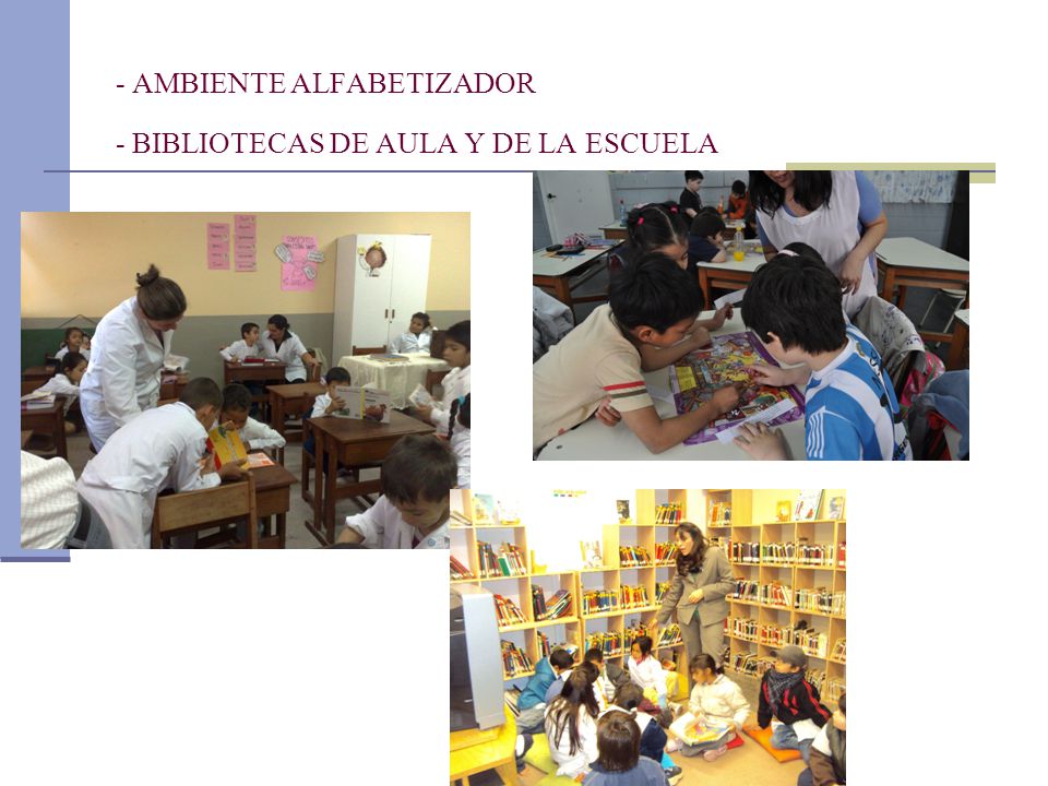 - AMBIENTE ALFABETIZADOR - BIBLIOTECAS DE AULA Y DE LA ESCUELA