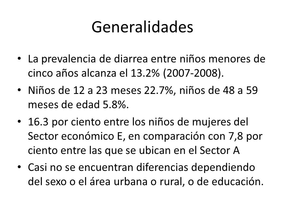 Generalidades La prevalencia de diarrea entre niños menores de cinco años alcanza el 13.2% ( ).