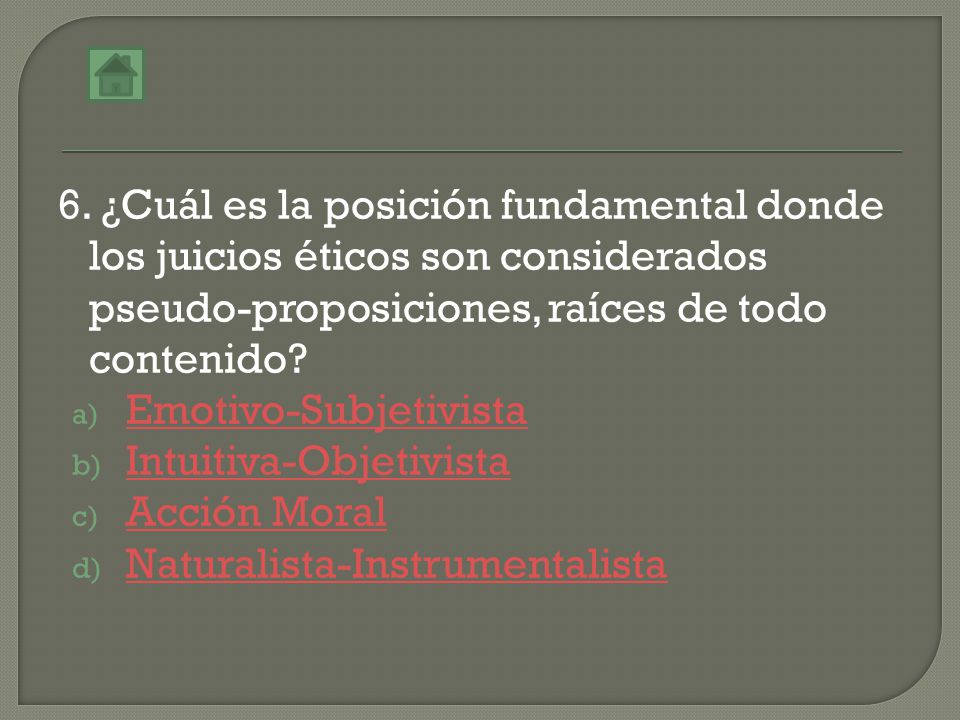 6. ¿Cuál es la posición fundamental donde los juicios éticos son considerados pseudo-proposiciones, raíces de todo contenido