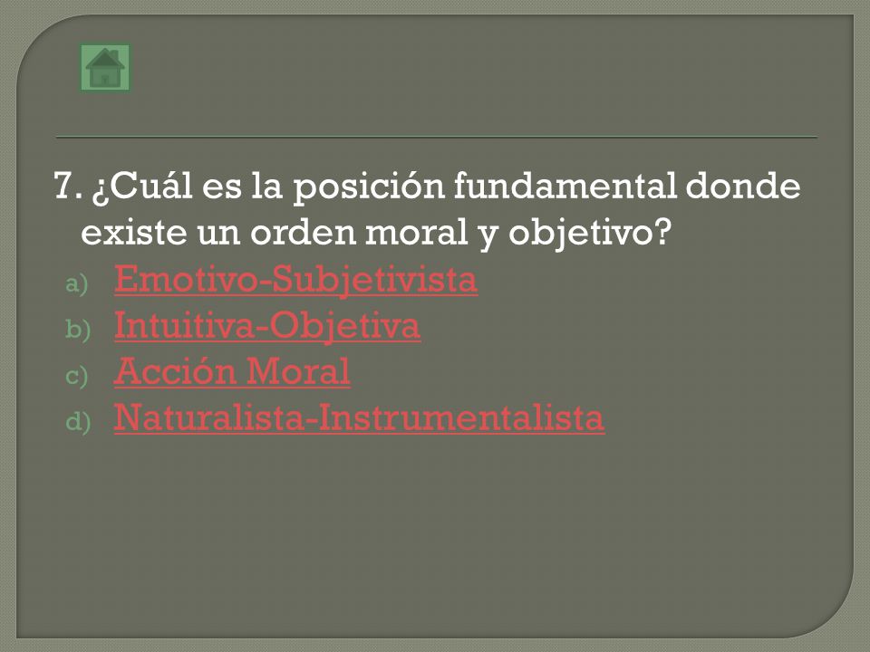 7. ¿Cuál es la posición fundamental donde existe un orden moral y objetivo