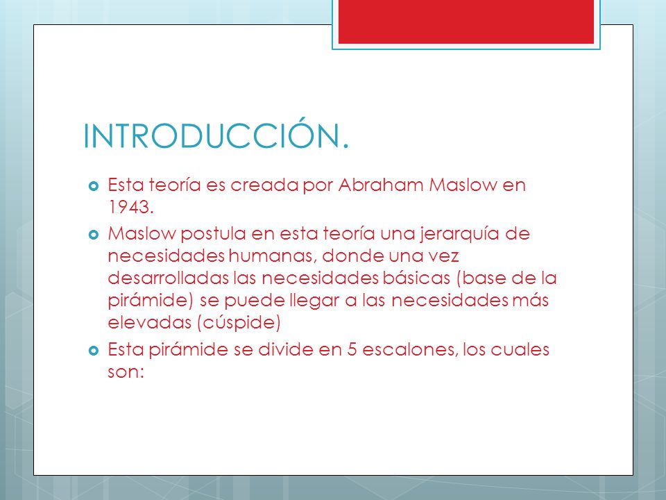 INTRODUCCIÓN. Esta teoría es creada por Abraham Maslow en 1943.