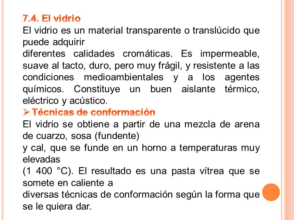 7.4. El vidrio El vidrio es un material transparente o translúcido que puede adquirir.