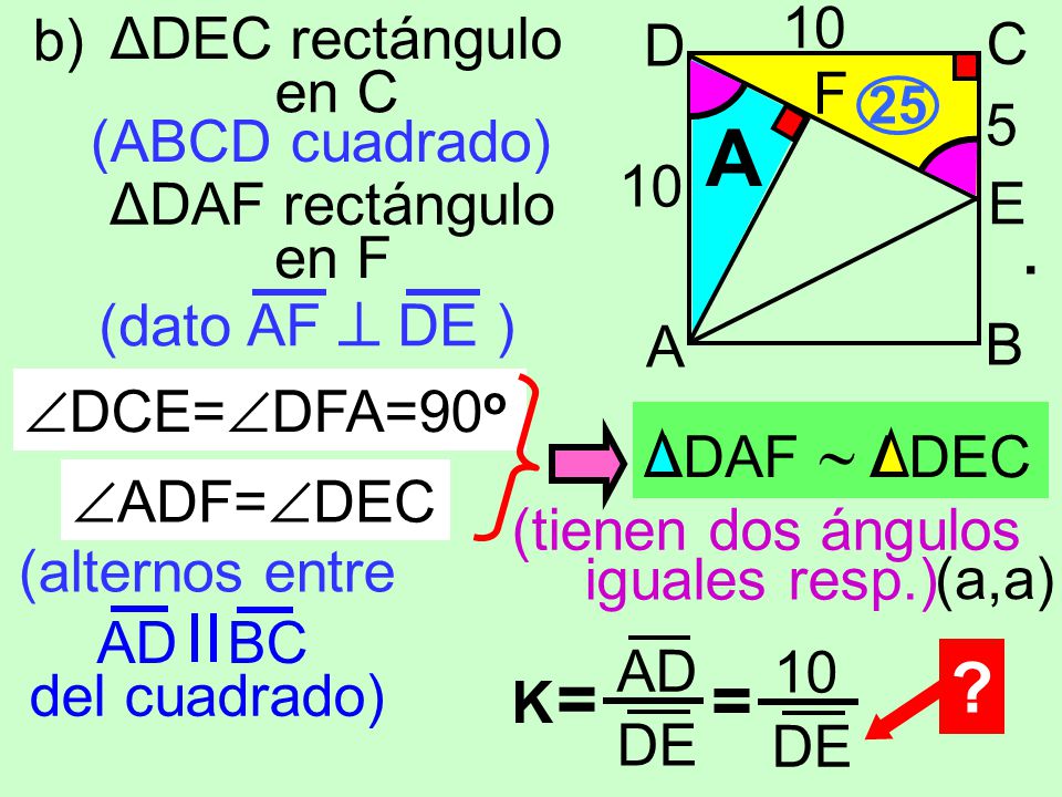 A = = 10 b) ΔDEC rectángulo C D F en C 5 (ABCD cuadrado) 10