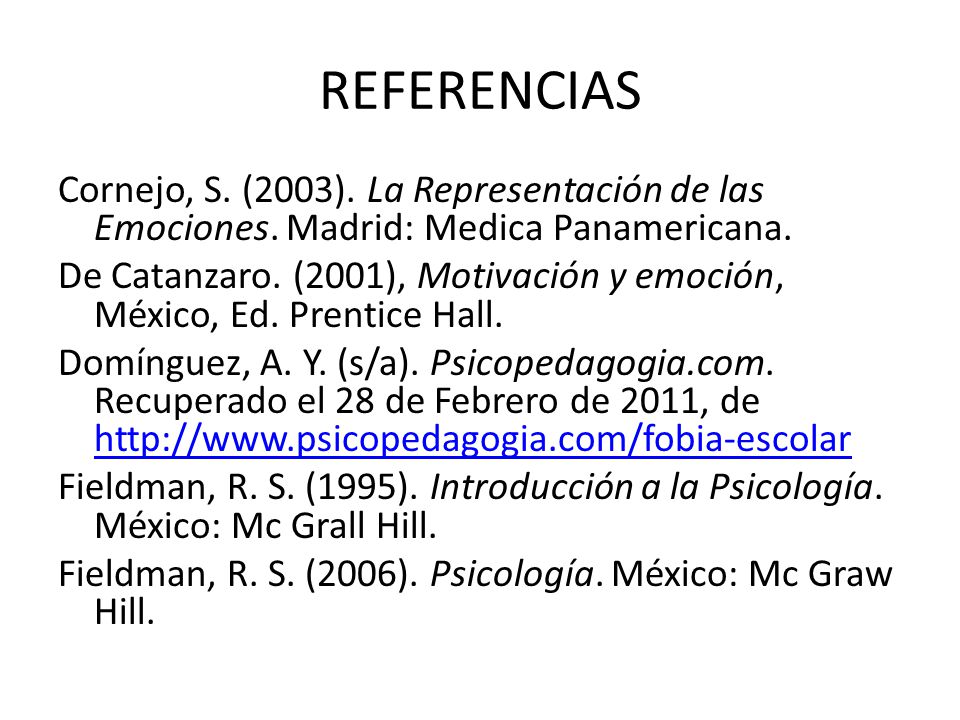 REFERENCIAS Cornejo, S. (2003). La Representación de las Emociones. Madrid: Medica Panamericana.