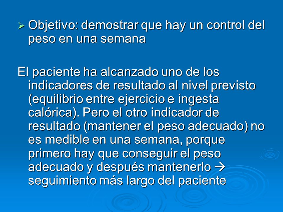 Objetivo: demostrar que hay un control del peso en una semana