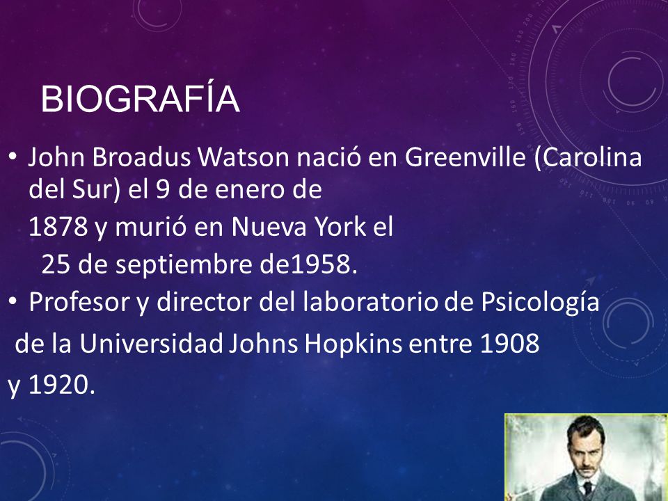 Biografía John Broadus Watson nació en Greenville (Carolina del Sur) el 9 de enero de 1878 y murió en Nueva York el.