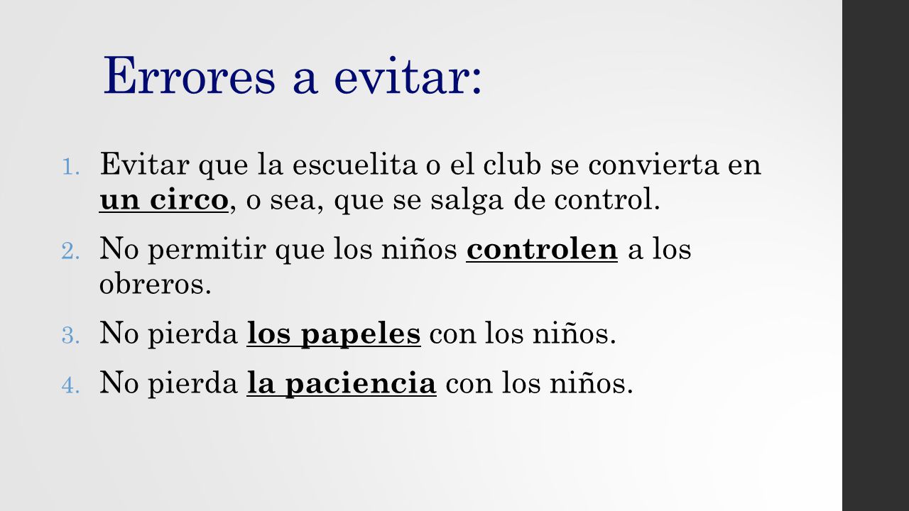 Errores a evitar: Evitar que la escuelita o el club se convierta en un circo, o sea, que se salga de control.