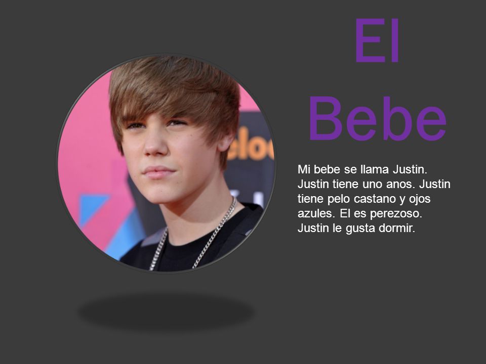 El Bebe Mi bebe se llama Justin. Justin tiene uno anos.