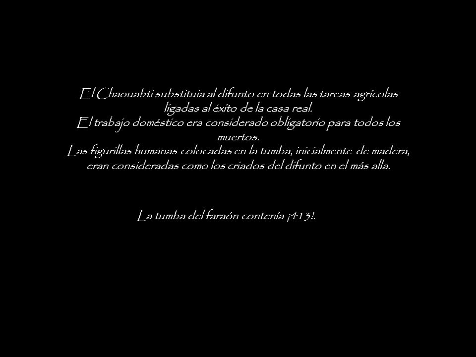El Chaouabti substituia al difunto en todas las tareas agrícolas ligadas al éxito de la casa real.