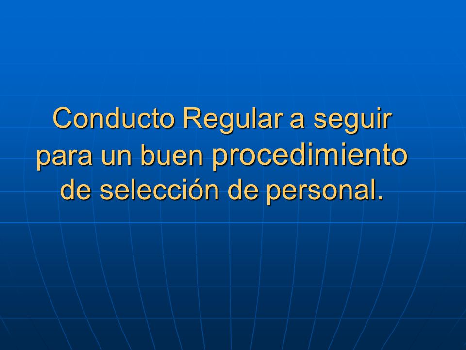 Conducto Regular a seguir para un buen procedimiento de selección de personal.