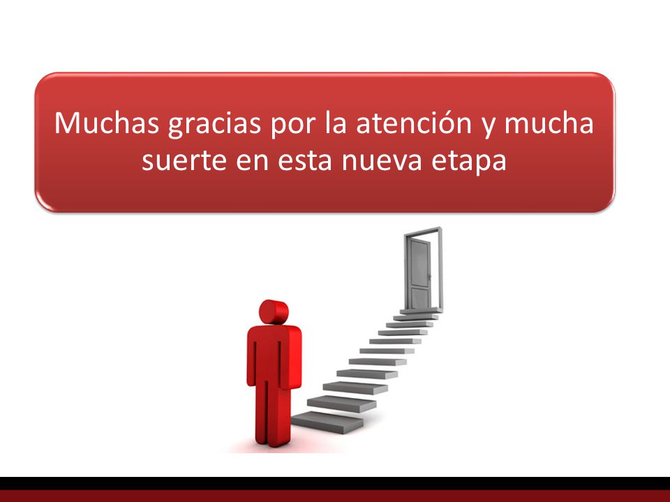 Muchas gracias por la atención y mucha suerte en esta nueva etapa