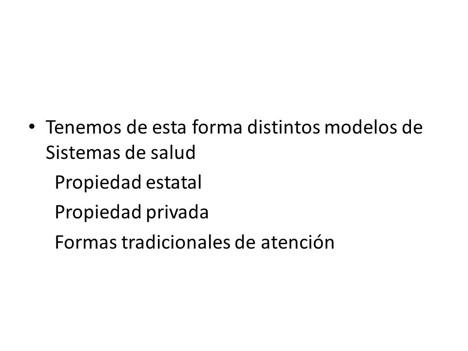 Tenemos de esta forma distintos modelos de Sistemas de salud