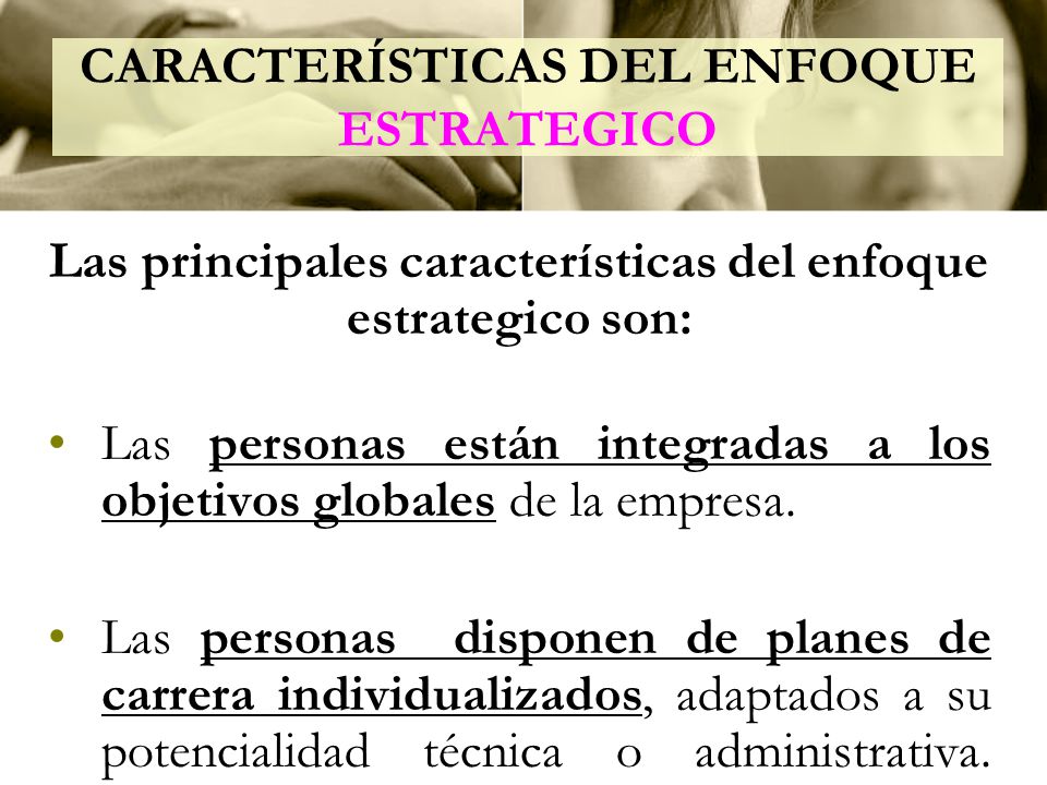 CARACTERÍSTICAS DEL ENFOQUE ESTRATEGICO
