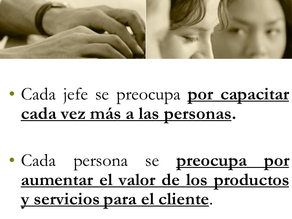 Cada jefe se preocupa por capacitar cada vez más a las personas.