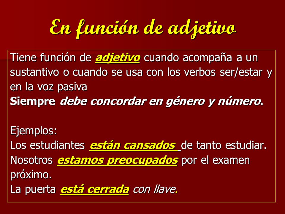 En función de adjetivo Tiene función de adjetivo cuando acompaña a un