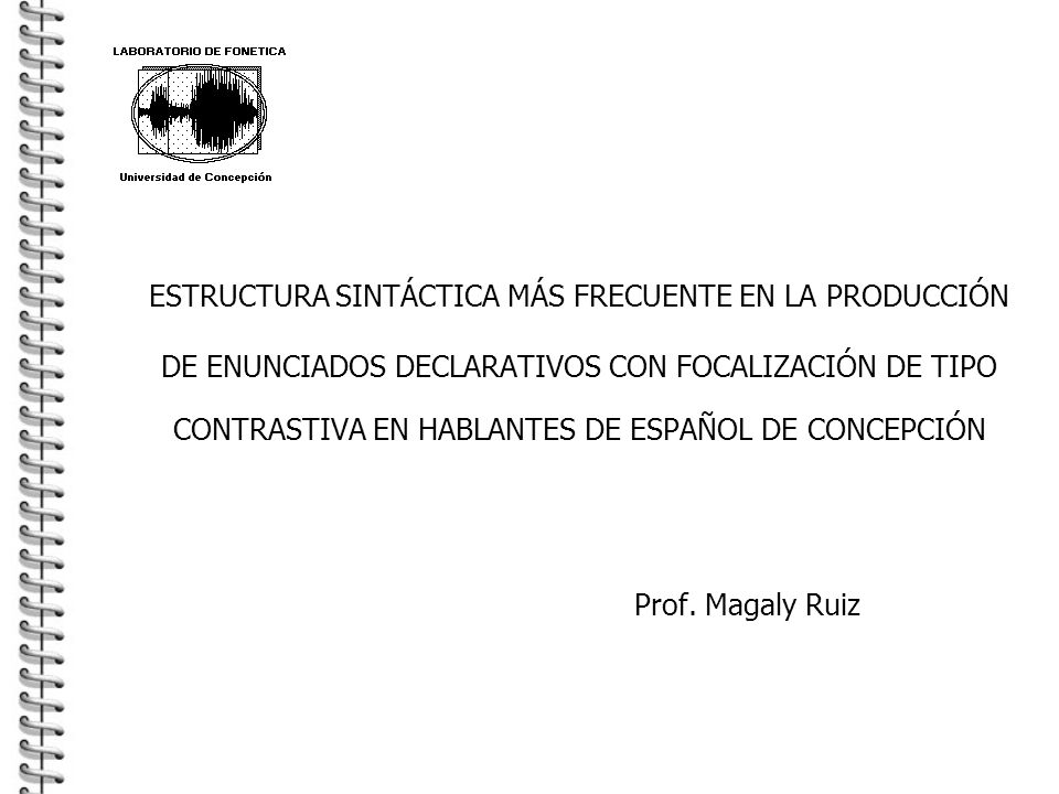 ESTRUCTURA SINTÁCTICA MÁS FRECUENTE EN LA PRODUCCIÓN DE ENUNCIADOS DECLARATIVOS CON FOCALIZACIÓN DE TIPO CONTRASTIVA EN HABLANTES DE ESPAÑOL DE CONCEPCIÓN