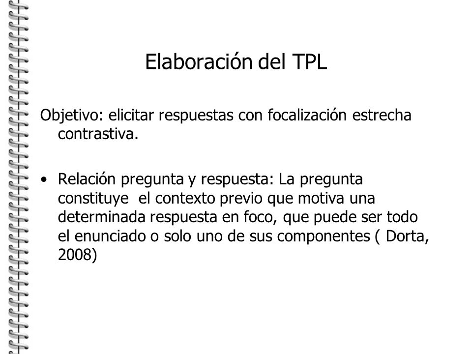 Elaboración del TPL Objetivo: elicitar respuestas con focalización estrecha contrastiva.